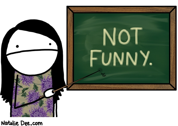 Natalie Dee comic: so not funny i forgot to not laugh * Text: 