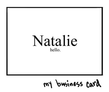 Natalie Dee comic: businesscard * Text: 

Natalie


hello.


my business card



