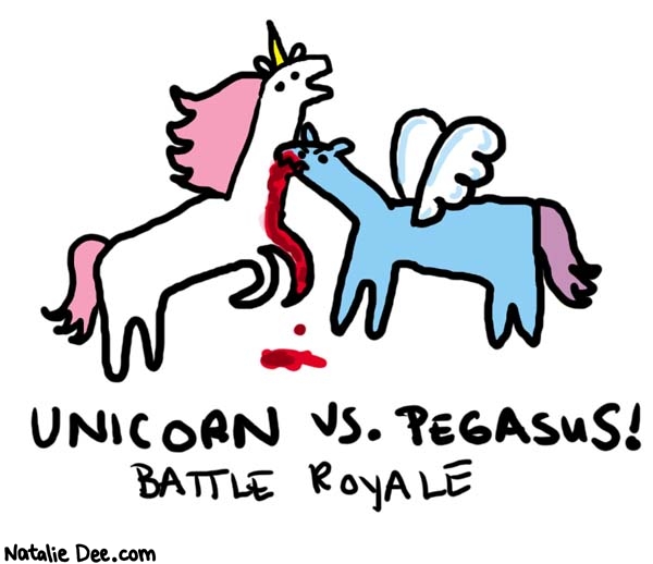 Natalie Dee comic: fight to the death * Text: 

UNICORN VS. PEGASUS!


BATTLE ROYALE



