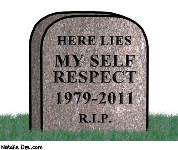 Natalie Dee comic: rest in peace little dude * Text: here lies my self respect 1979 2011 rip