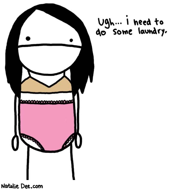 Natalie Dee comic: giant underpants * Text: 

Ugh... i need to do some laundry.



