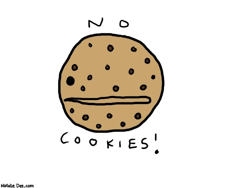 Natalie Dee comic: no cookies * Text: 

NO COOKIES!



