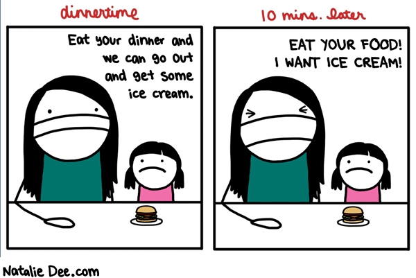 Natalie Dee comic: so help me if i dont get ice cream because you didnt eat * Text: 