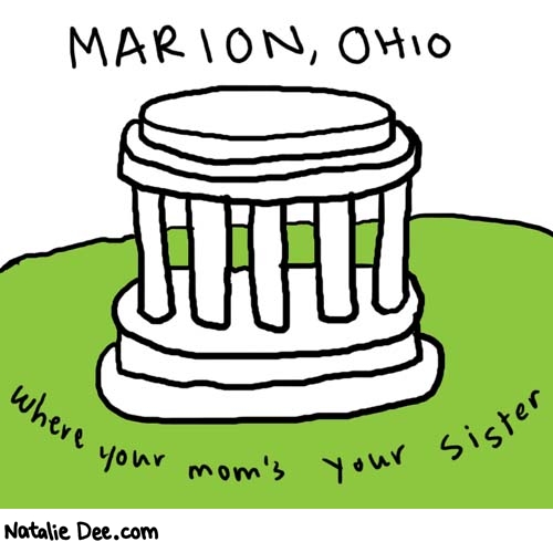 Natalie Dee comic: marionohio * Text: 

Marion, Ohio


Where your mom's your sister



