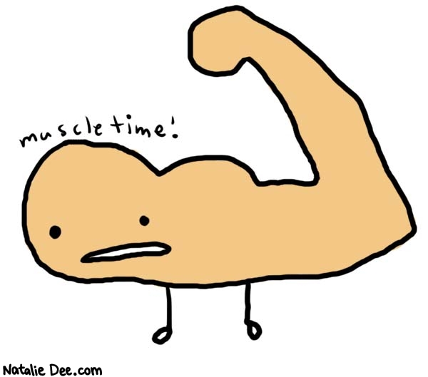 Natalie Dee comic: muscletime * Text: 

muscletime!



