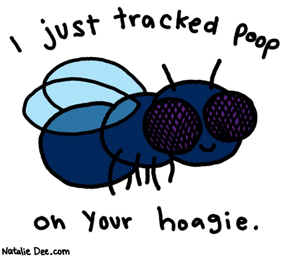 Natalie Dee comic: what a considerate little dude * Text: i just tracked poop on your hoagie