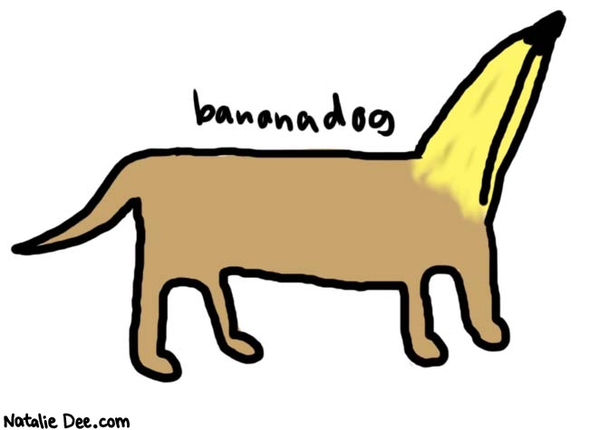 Natalie Dee comic: bananadog * Text: 

bananadog



