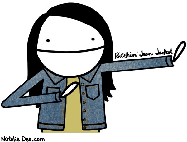 Natalie Dee comic: i actually dont have a jean jacket * Text: bitchin jean jacket