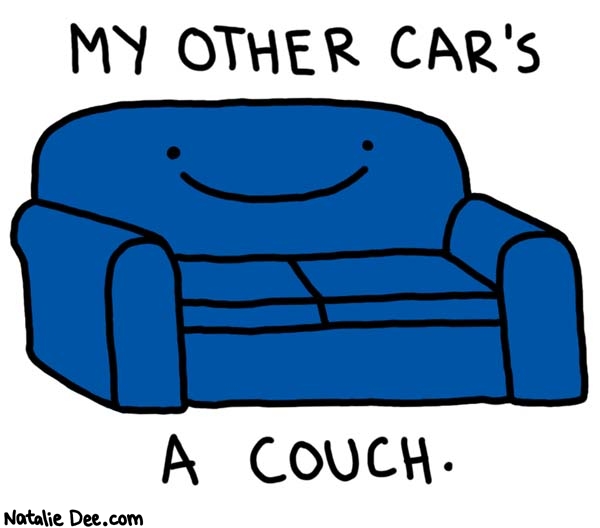 Natalie Dee comic: beep beep yall * Text: 

MY OTHER CAR'S A COUCH.



