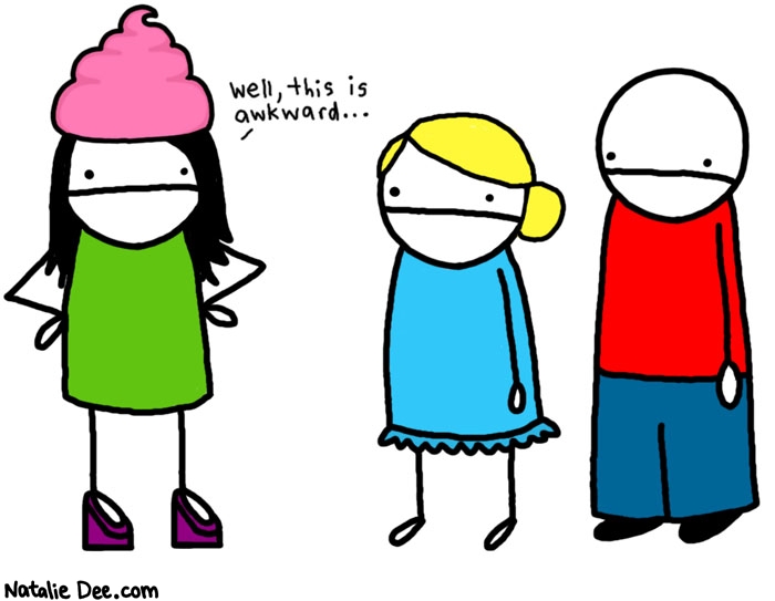 Natalie Dee comic: some people ust dont appreciate fashion * Text: 

well, this is awkward...



