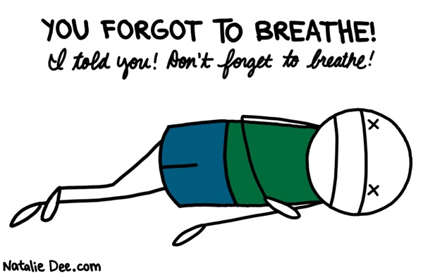 Natalie Dee comic: maybe youll remember to breathe next time * Text: 