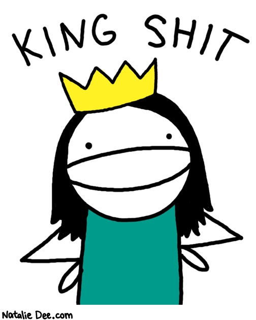 Natalie Dee comic: the shit king * Text: king shit
