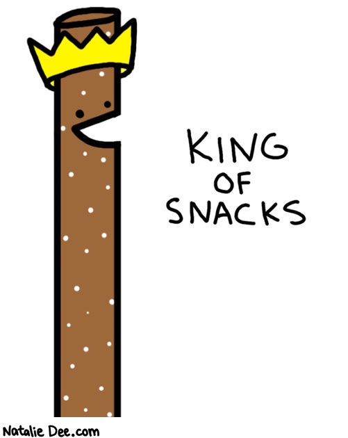 Natalie Dee comic: king pretzel rod * Text: 

KING OF SNACKS



