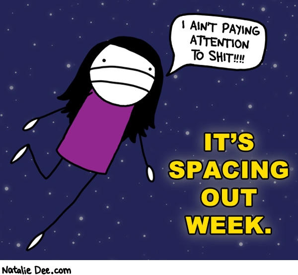 Natalie Dee comic: SOW welcome to spacing out week * Text: 