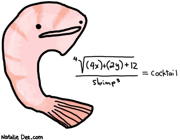 Natalie Dee comic: best shrimp recipe * Text: 
4 (4x)+(2y)+12


shrimp 3


cocktail



