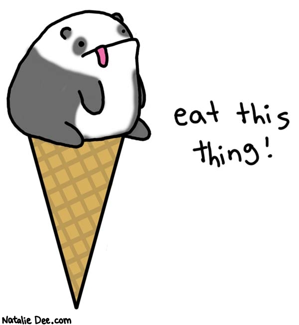 Natalie Dee comic: one large pandacone * Text: 
eat this thing!



