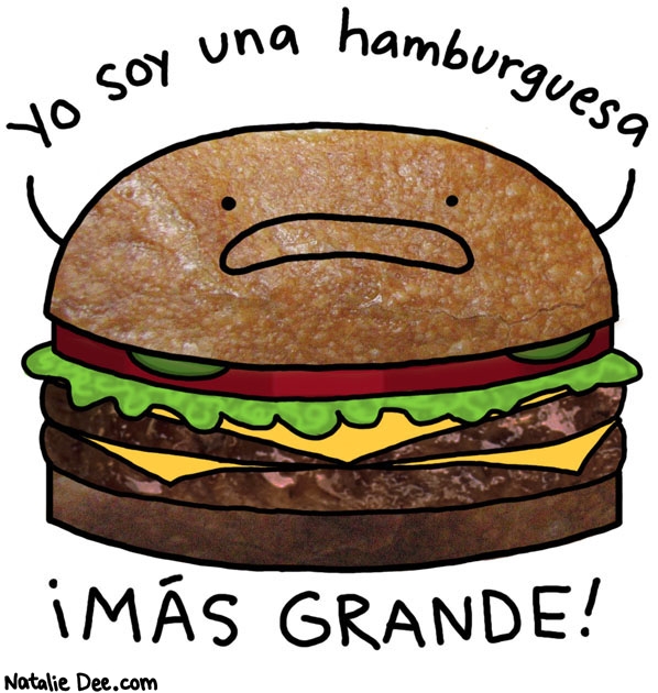 Natalie Dee comic: mas grande * Text: you soy una hamburguesa mas grande
