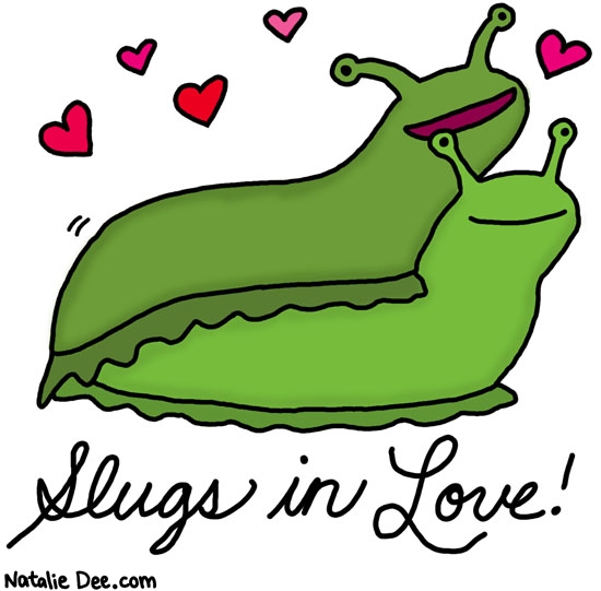 Natalie Dee comic: slugs in love * Text: slugs in love