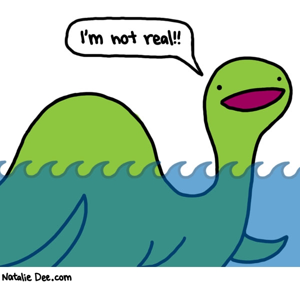 Natalie Dee comic: nessie is imaginary * Text: im not real