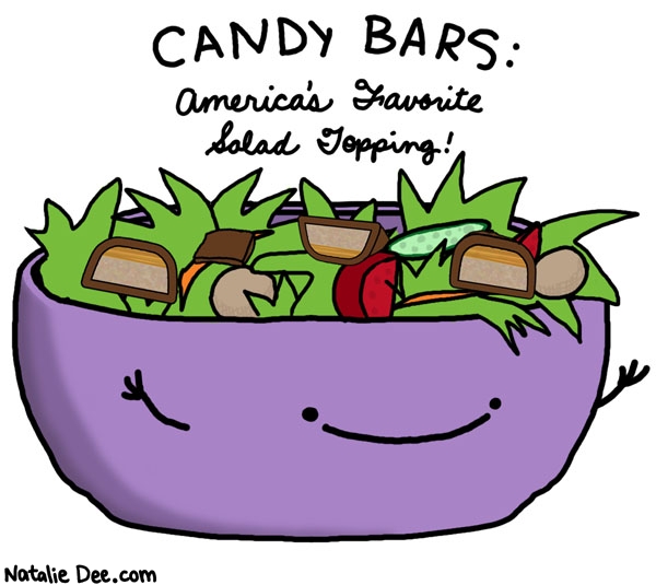Natalie Dee comic: salads are healthy * Text: candy bars americas favorite salad topping