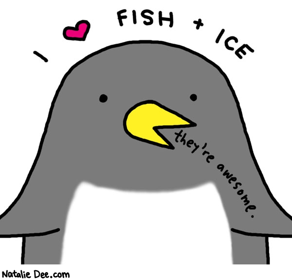 Natalie Dee comic: simple pleasures * Text: i love fish and ice theyre awesome