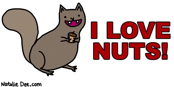 Natalie Dee comic: nutz are rad * Text: i love nuts
