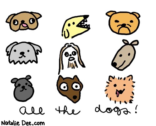 Natalie Dee comic: dogs * Text: 

all the dogs!



