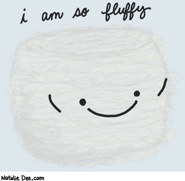 Natalie Dee comic: thats one fluffy guy * Text: i am so fluffy