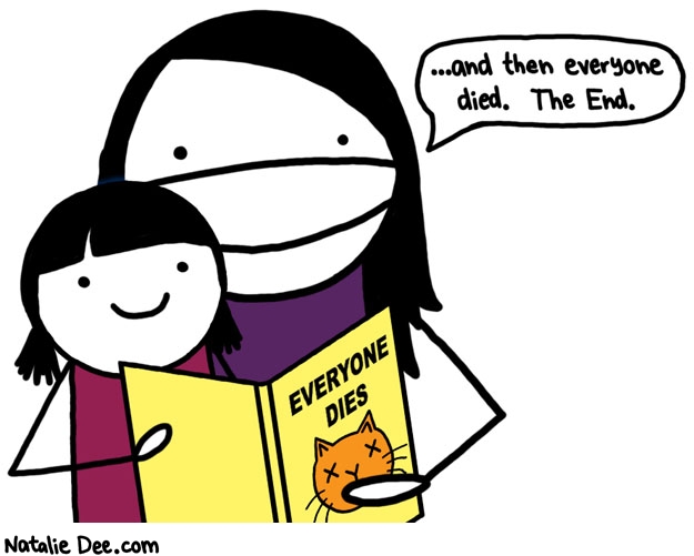 Natalie Dee comic: yay storytime * Text: and then everyone died the end everyone dies
