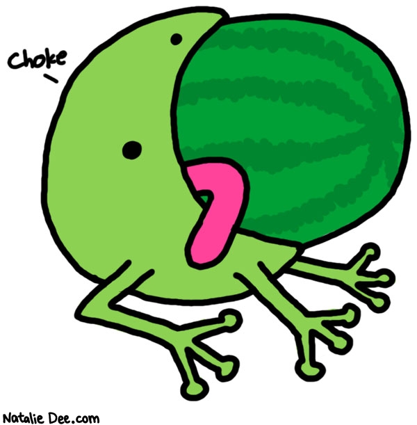 Natalie Dee comic: watermelon stuffed frog * Text: 

Choke



