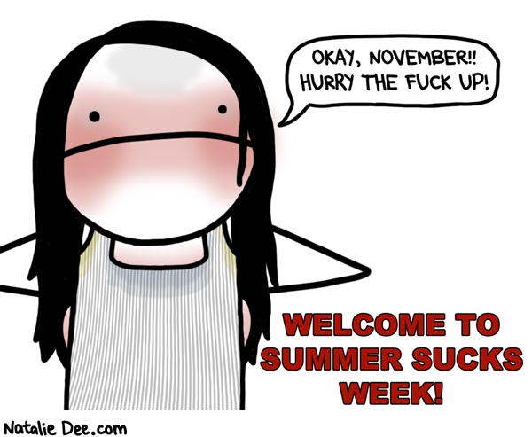 Natalie Dee comic: SSW welcome to summer sucks week * Text: 