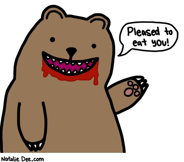 Natalie Dee comic: that bear has such good manners * Text: pleased to eat you