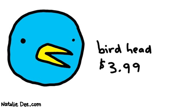 Natalie Dee comic: item number 45887 * Text: 

bird head $3.99



