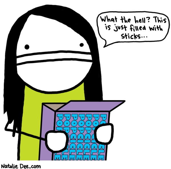 Natalie Dee comic: perpetrating on my popcicles * Text: what the hell this is just filled with sticks