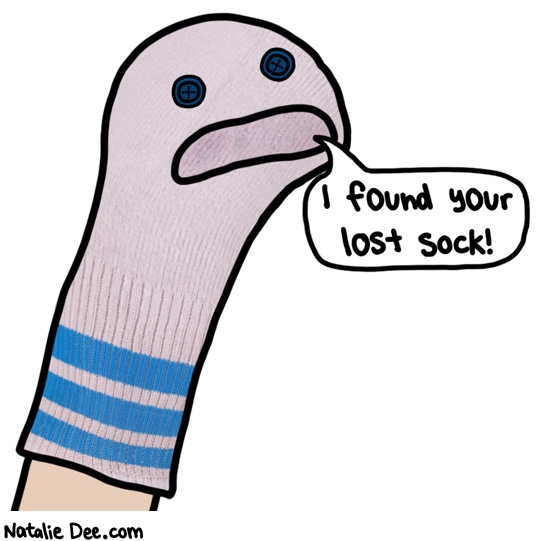 Natalie Dee comic: good news is i found your sock bad news is its now my little pal * Text: i found your lost sock