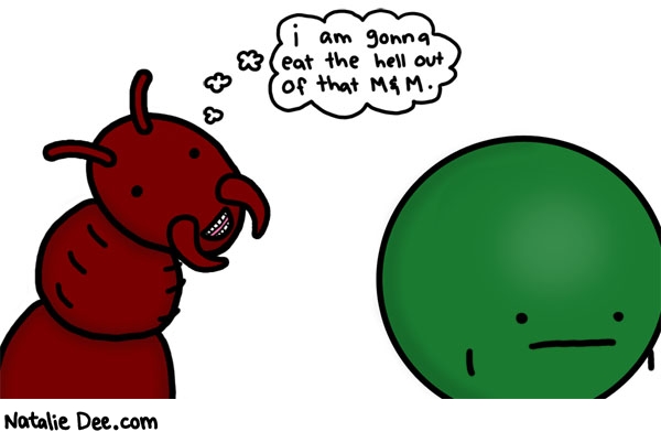 Natalie Dee comic: watch out little M and M * Text: i am gonna eat the hell out of that m and m