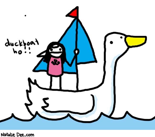 Natalie Dee comic: duckboat captain * Text: 
duckboat ho!!



