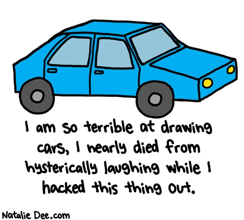 Natalie Dee comic: CDW i almost couldnt do it but making it a hatchback saved the day * Text: 