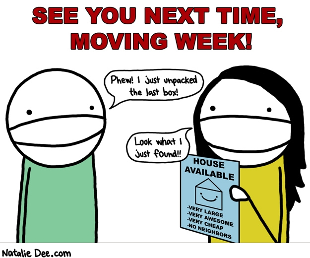 Natalie Dee comic: MW goodbye moving week * Text: see you next time moving week phew i just unpacked the last box look what i just found
