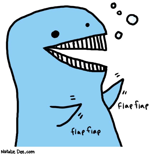 Natalie Dee comic: whales * Text: 

flap flap


flap flap



