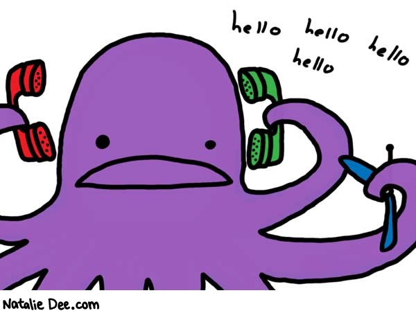 Natalie Dee comic: hello octopus * Text: 

hello hello hello hello 



