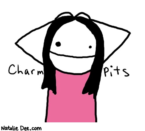 Natalie Dee comic: pits * Text: 

Charm pits



