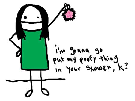 Natalie Dee comic: poofything * Text: 

i'm gonna go put my poofy thing in your shower, k?



