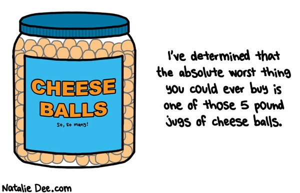 Natalie Dee comic: i may have spent 400 bucks at target but i didnt buy the cheese balls * Text: 
