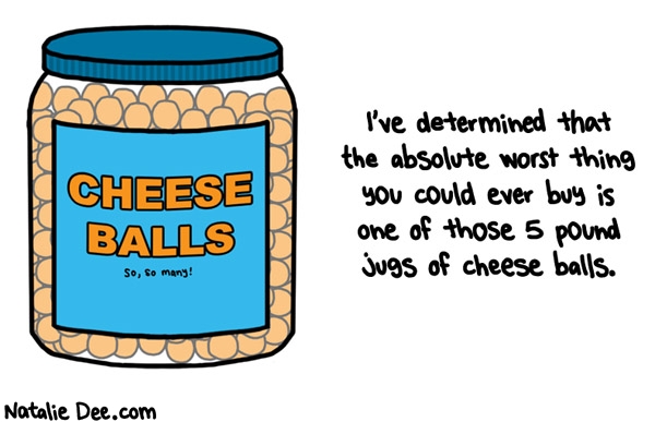 Natalie Dee comic: i may have spent 400 bucks at target but i didnt buy the cheese balls * Text: 