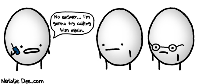 Natalie Dee comic: egg recall * Text: no answer im gonna try calling again