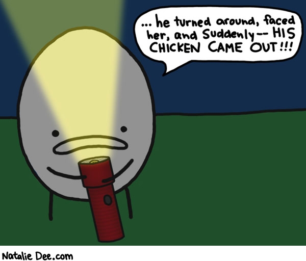 Natalie Dee comic: noooooo not his chicken * Text: he turned around faced her and suddenly his chicken came out