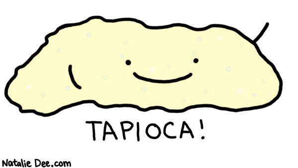 say-hello-to-tapioca.jpg