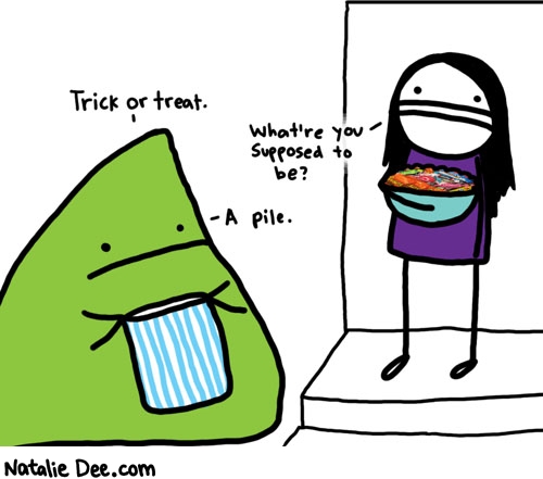 Natalie Dee comic: duh hes a pile look at him * Text: trick or treat whatre you supposed to be a pile