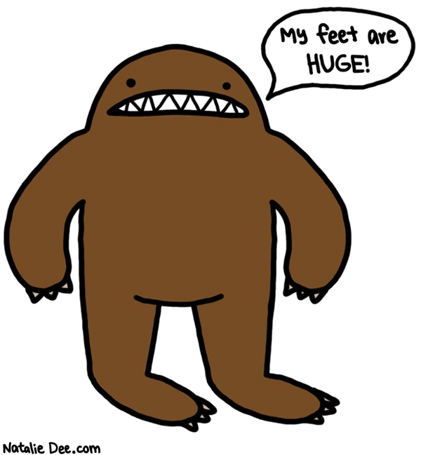 Natalie Dee comic: huge feet are a sign of bigfoot * Text: my feet are huge